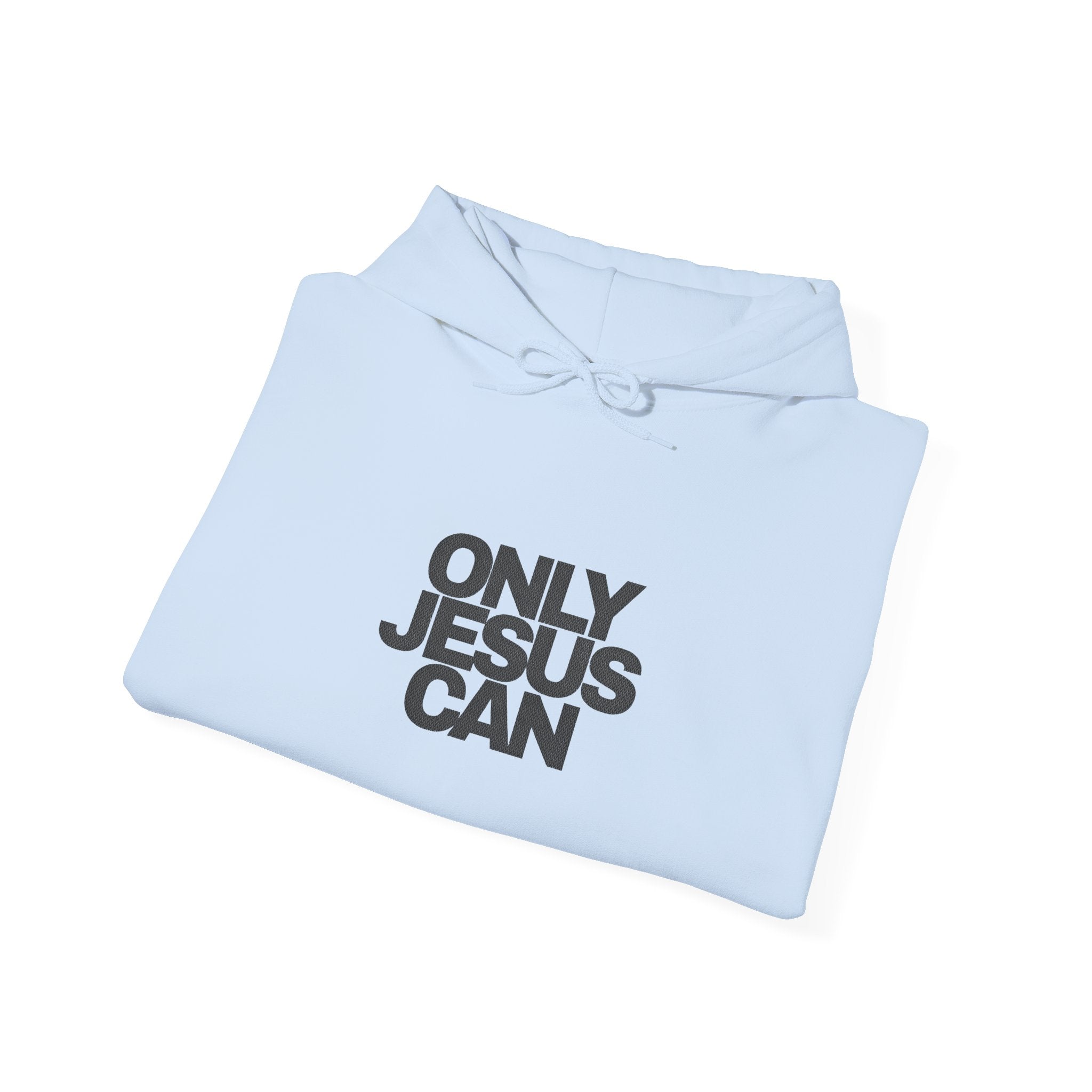 "Only Jesus Can" Hoodie