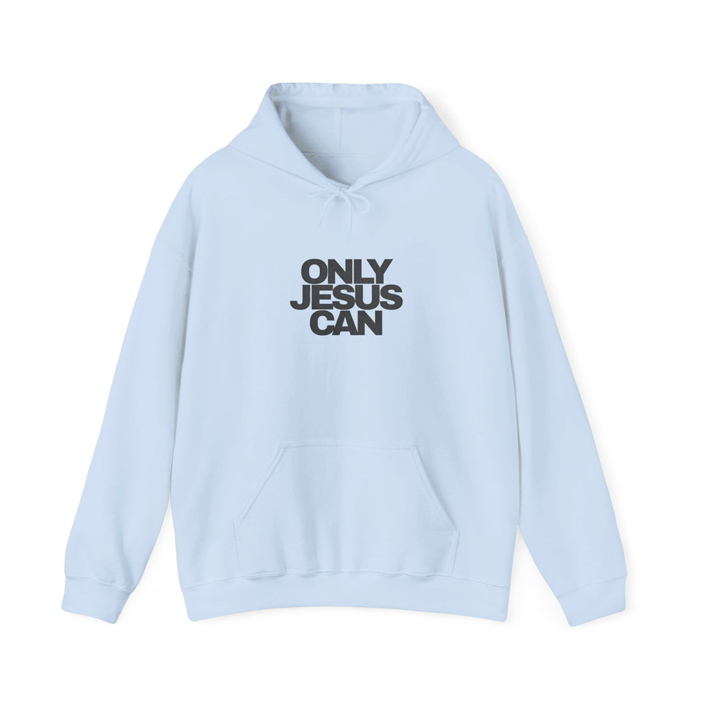 "Only Jesus Can" Hoodie